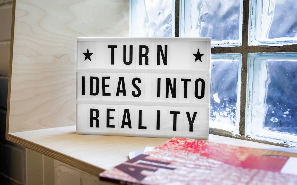 Turn ideas into reality